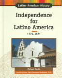 Independence for Latino America, 1776-1821