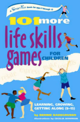 101 Life Skills Games for Children: Learning Growing Getting Along