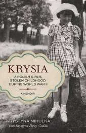 Krysia: A Polish Girl's Stolen Childhood During World War II