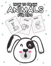 How To Draw Animals For Kids: Ages 4-10 In Simple Steps Learn To Draw Step By Step