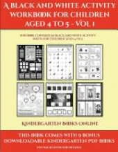 Kindergarten Books Online (A black and white activity workbook for children aged 4 to 5 - Vol 1): This book contains 50 black and white activity sheets for children aged 4 to 5
