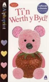 Cyfres Alphaprint: Ti'n Werth y Byd!: Ti'n Werth y Byd!