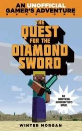 The Quest for the Diamond Sword: An Unofficial GamerÂ s Adventure, Book One
