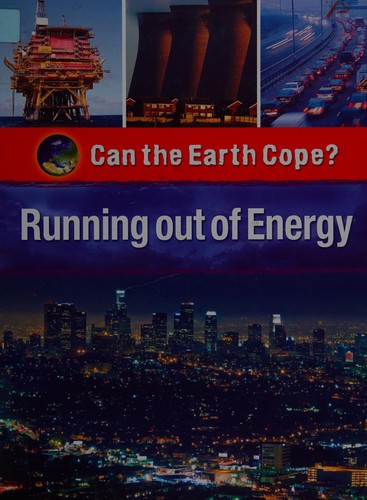 Can the Earth Cope?: Running Out Of Energy