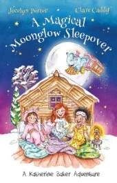 A Magical Moonglow Sleepover: A Katherine Baker Adventure