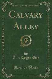 Calvary Alley (Classic Reprint)