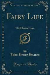 Fairy Life: Third Reader Grade (Classic Reprint)