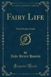 Fairy Life: Third Reader Grade (Classic Reprint)