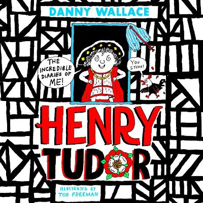 Henry Tudor: The Incredible Diaries of Me!