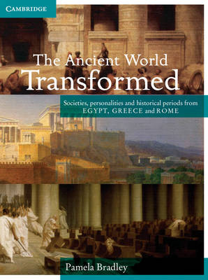 The Ancient World Transformed Year 12: Societies, personalities and historical periods from Egypt, Greece and Rome
