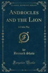 Androcles and the Lion: A Fable Play (Classic Reprint)