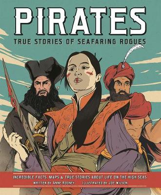 Pirates - True Stories of Seafaring Rogues: Incredible Facts, Maps and True Stories of Life on the High Seas