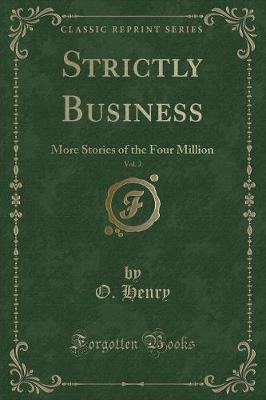 Strictly Business, Vol. 2: More Stories of the Four Million (Classic Reprint)