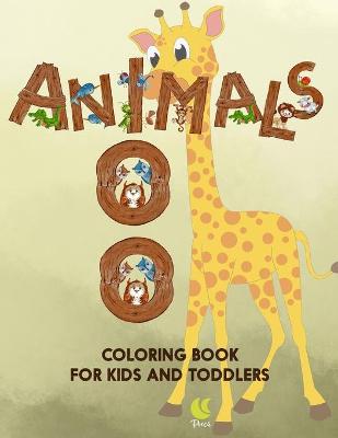 100 Animals Coloring book for kids and toddlers: Easy Coloring Pages of Animals from Forests, Jungles, Oceans and Farms, for Little Kids Age 2-4