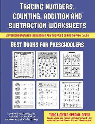 Best Books for Preschoolers (Tracing Numbers, Counting, Addition and Subtraction): 50 Preschool/Kindergarten Worksheets to Assist with the Understanding of Number Concepts