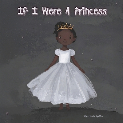 If I Were A Princess: A Celebration of Kindness, Courage, and the Power to Make a Difference
