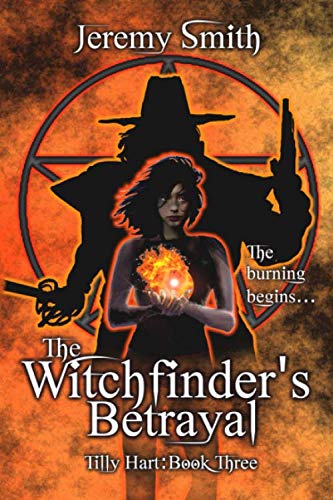 The Witchfinder's Betrayal: Tilly Hart Book Three