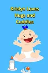 Krislyn Loves Hugs and Cuddles