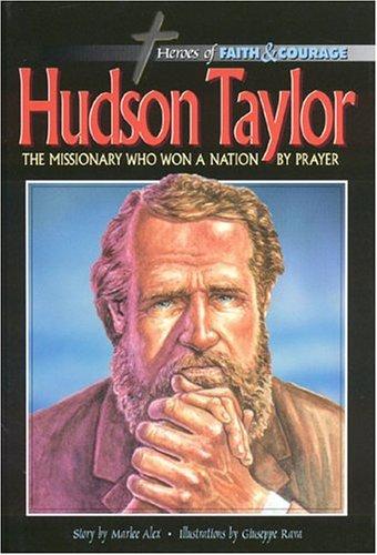 Hudson Taylor: The Missionary Who Won a Nation by Prayer