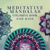 Meditative Mandalas Coloring Book for Kids: Exploring Geometric Patterns and Colors for Mindfulness and Relaxation