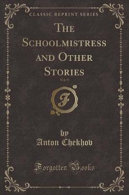 The Schoolmistress and Other Stories, Vol. 9 (Classic Reprint)