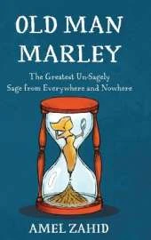 Old Man Marley: The Greatest Un-Sagely Sage from Everywhere and Nowhere