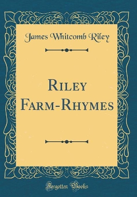 Riley Farm-Rhymes (Classic Reprint)