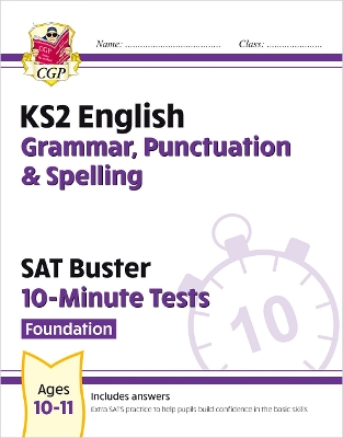 KS2 English SAT Buster 10-Minute Tests: Grammar, Punctuation & Spelling - Foundation (for 2027)