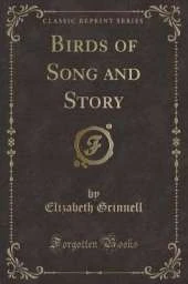 Birds of Song and Story (Classic Reprint)
