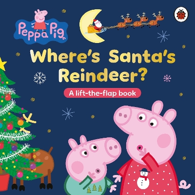 Peppa Pig: Where’s Santa’s Reindeer?: A Lift-the-Flap Book