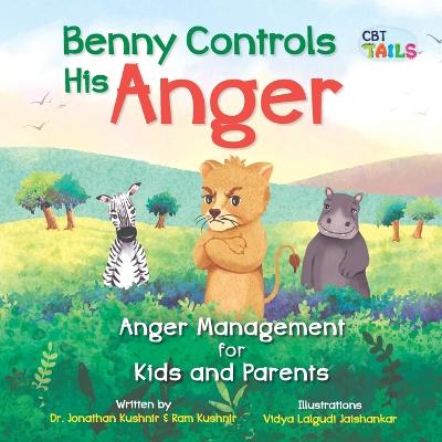 Benny Controls His Anger: Anger Management for Kids and Parents