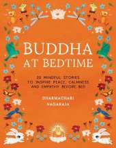 Buddha at Bedtime: 20 Mindful Stories to Inspire Peace, Calmness, and Empathy Before Bed