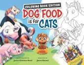 Dog Food Is For Cats: Coloring Book Edition