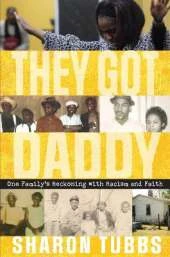 They Got Daddy: One Family's Reckoning with Racism and Faith