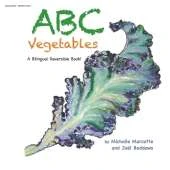 Abc Vegetables - Ab�c�daire Des L�gumes: A Bilingual Reversible Book! Livre Bilingue R�versible!
