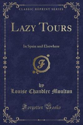 Lazy Tours: In Spain and Elsewhere (Classic Reprint)