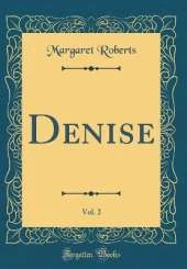 Denise, Vol. 2 (Classic Reprint)