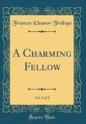 A Charming Fellow, Vol. 2 of 3 (Classic Reprint)