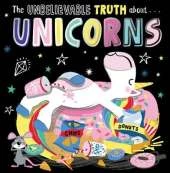 THE UNBELIEVABLE TRUTH ABOUT UNICORNS