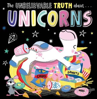 THE UNBELIEVABLE TRUTH ABOUT UNICORNS