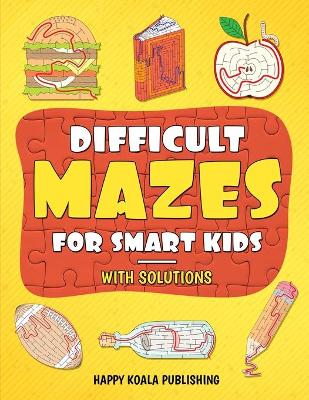 Difficult Mazes for Smart Kids: Let your kids improve logical and concentration skills while having fun