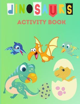 Dinosaurs Activity Book: Coloring, Dot-to-Dots- Mazes for Children Ages 4-8 - Coloring Activity Book for Kids- Dinosaurs Dot to Dot