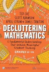 Decluttering Mathematics: 5 Fundamental Understandings That Unleash Meaningful Student Thinking (Grades 6–12)