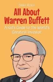 All About Warren Buffett: A Kid's Guide to the World's Greatest Investor