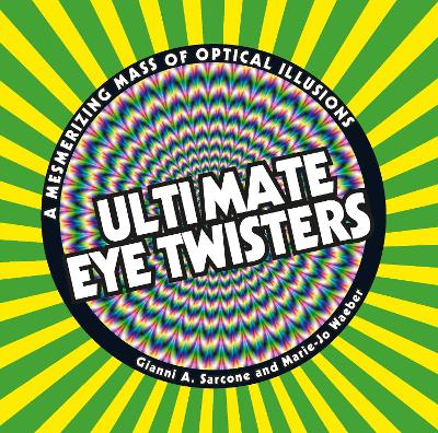 Ultimate Eye Twisters: A Mesmerizing Mass of Optical Illusions