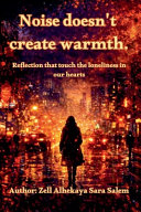 Noise doesn't create warmth.