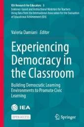 Experiencing Democracy in the Classroom: Building Democratic Learning Environments to Promote Civic Learning