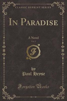In Paradise, Vol. 2: A Novel (Classic Reprint)