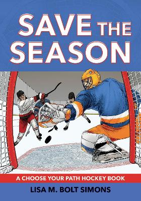 Save the Season: A Choose Your Path Hockey Book