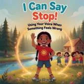 I Can Say Stop!: Using Your Voice When Something Feels Wrong